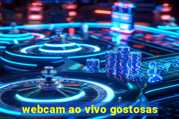 webcam ao vivo gostosas